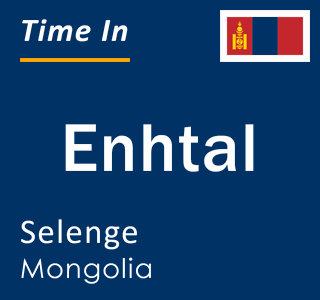 Current local time in Enhtal, Selenge, Mongolia