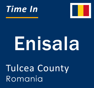 Current local time in Enisala, Tulcea County, Romania