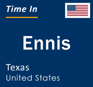 Current local time in Ennis, Texas, United States