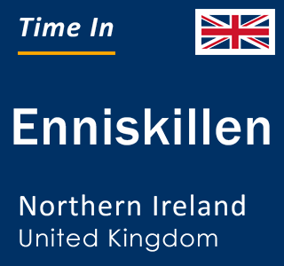 Current local time in Enniskillen, Northern Ireland, United Kingdom