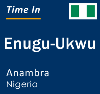 Current local time in Enugu-Ukwu, Anambra, Nigeria