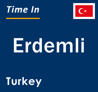 Current local time in Erdemli, Turkey