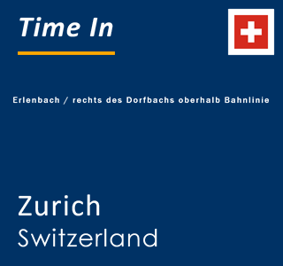 Current local time in Erlenbach / rechts des Dorfbachs oberhalb Bahnlinie, Zurich, Switzerland