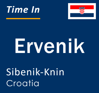 Current local time in Ervenik, Sibenik-Knin, Croatia