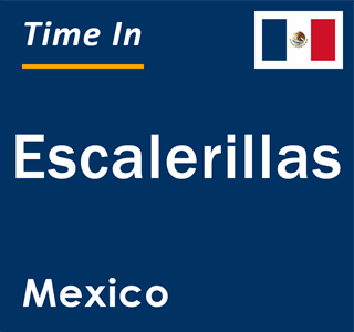 Current local time in Escalerillas, Mexico