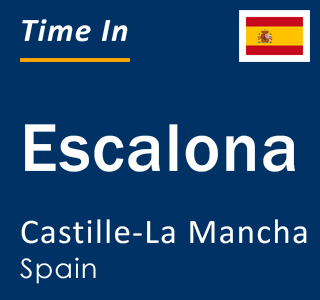 Current local time in Escalona, Castille-La Mancha, Spain