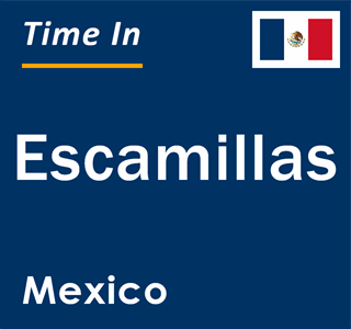 Current local time in Escamillas, Mexico