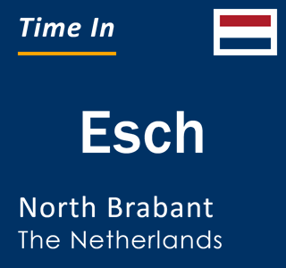 Current local time in Esch, North Brabant, The Netherlands