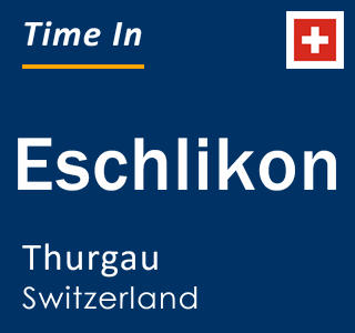 Current local time in Eschlikon, Thurgau, Switzerland