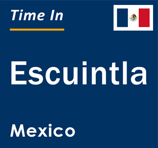 Current local time in Escuintla, Mexico