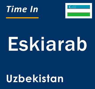 Current local time in Eskiarab, Uzbekistan