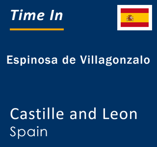 Current local time in Espinosa de Villagonzalo, Castille and Leon, Spain