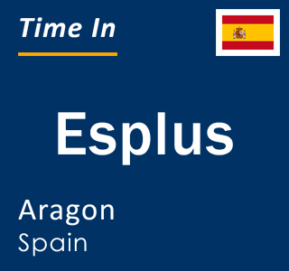 Current local time in Esplus, Aragon, Spain