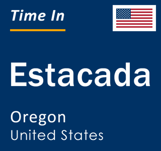 Current local time in Estacada, Oregon, United States