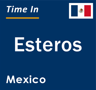 Current local time in Esteros, Mexico