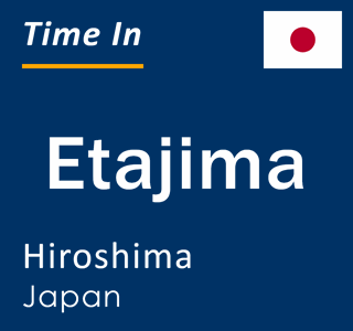 Current local time in Etajima, Hiroshima, Japan