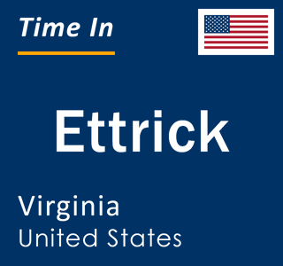 Current local time in Ettrick, Virginia, United States