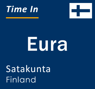 Current local time in Eura, Satakunta, Finland