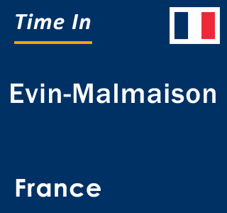 Current local time in Evin-Malmaison, France