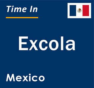 Current local time in Excola, Mexico