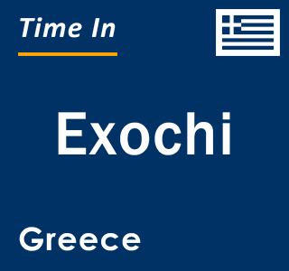 Current local time in Exochi, Greece