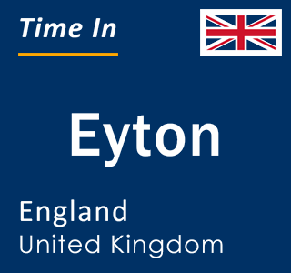 Current local time in Eyton, England, United Kingdom