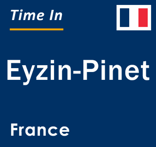 Current local time in Eyzin-Pinet, France