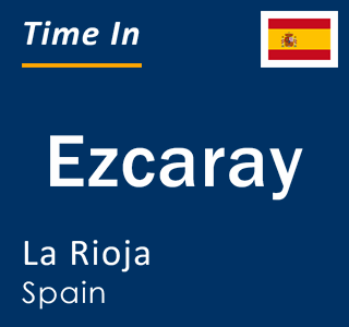 Current local time in Ezcaray, La Rioja, Spain