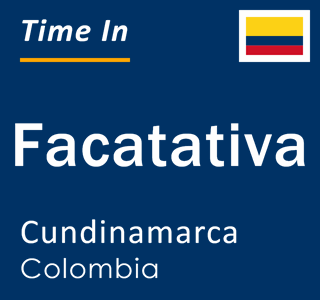 Current local time in Facatativa, Cundinamarca, Colombia