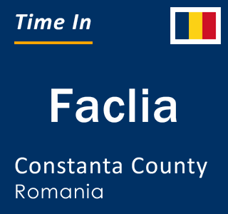 Current local time in Faclia, Constanta County, Romania