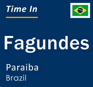 Current local time in Fagundes, Paraiba, Brazil