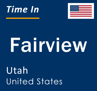 Current local time in Fairview, Utah, United States