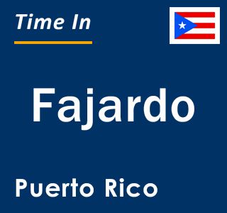 Current local time in Fajardo, Puerto Rico