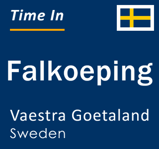 Current local time in Falkoeping, Vaestra Goetaland, Sweden