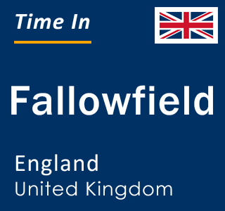 Current local time in Fallowfield, England, United Kingdom