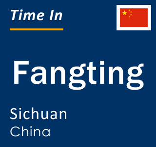 Current local time in Fangting, Sichuan, China