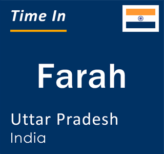 Current local time in Farah, Uttar Pradesh, India