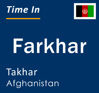 Current local time in Farkhar, Takhar, Afghanistan