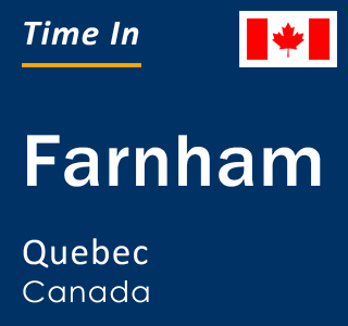 Current local time in Farnham, Quebec, Canada