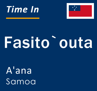 Current local time in Fasito`outa, A'ana, Samoa