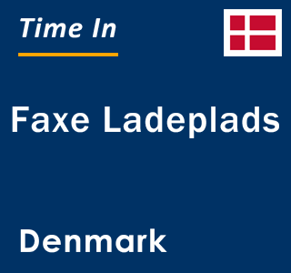 Current local time in Faxe Ladeplads, Denmark