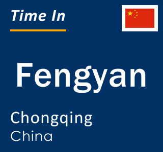 Current local time in Fengyan, Chongqing, China