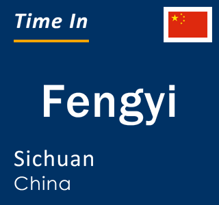 Current local time in Fengyi, Sichuan, China