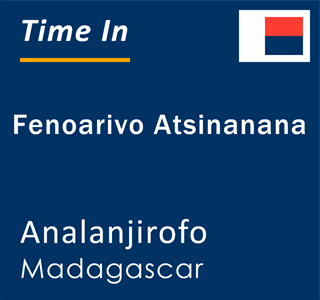 Current local time in Fenoarivo Atsinanana, Analanjirofo, Madagascar