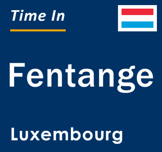 Current local time in Fentange, Luxembourg