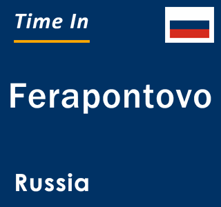 Current local time in Ferapontovo, Russia