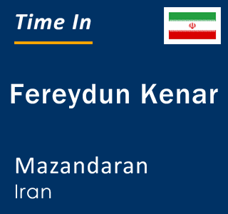 Current local time in Fereydun Kenar, Mazandaran, Iran