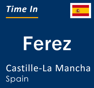 Current local time in Ferez, Castille-La Mancha, Spain