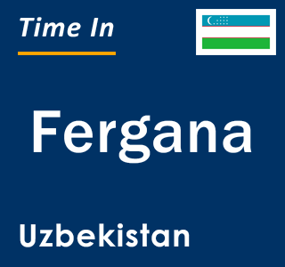 Current local time in Fergana, Uzbekistan