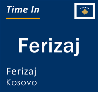 Current local time in Ferizaj, Ferizaj, Kosovo